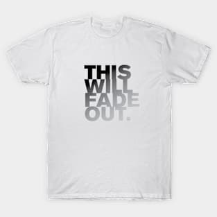 This Will Fade Out T-Shirt